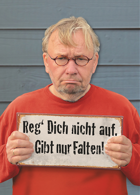 Reg´ Dich nicht auf. Gibt nur Falten! Tour 2026