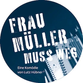 Frau Müller muss weg