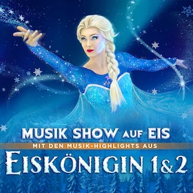 Eiskönigin 1 & 2 - Musik-Show auf Eis
